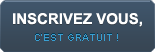 Inscrivez-vous, c'est gratuit